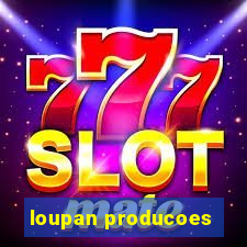 loupan producoes